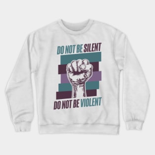 Do Not Be Silent Crewneck Sweatshirt